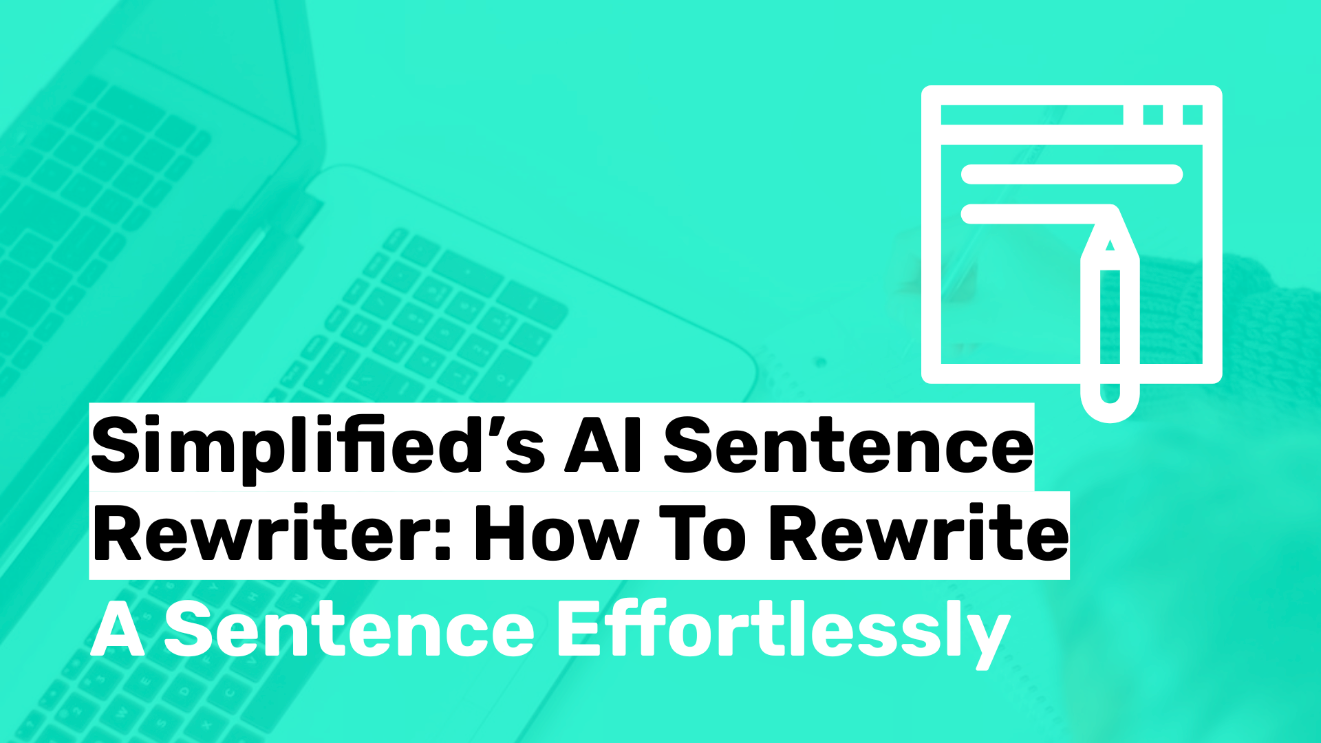 Simplified’s AI Sentence Rewriter: How To Rewrite A Sentence Effortlessly