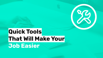 quick tools that will get the job done faster