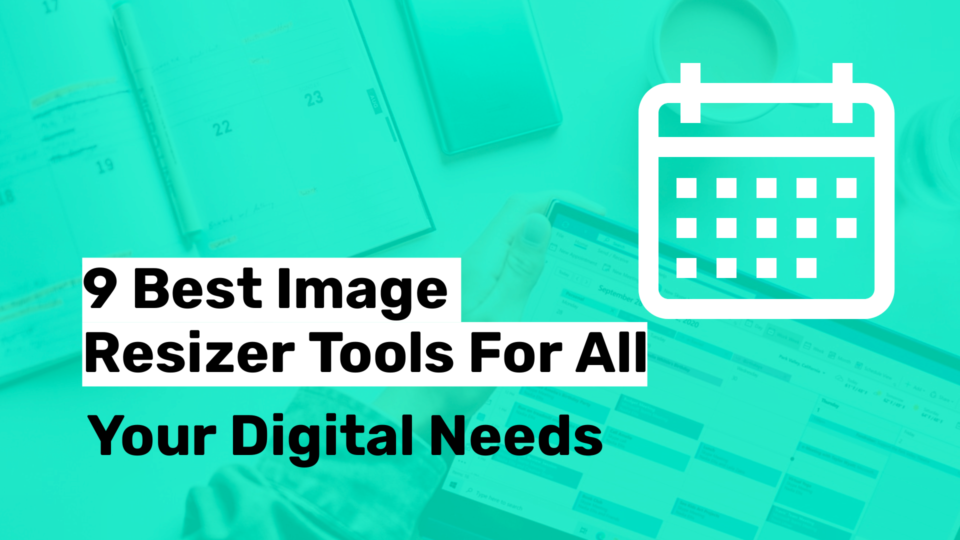 Explore the 9 Best Image Resizer Tools for All Your Digital Needs