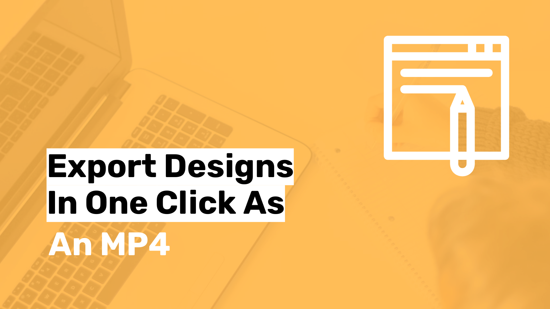 Export Designs in One Click as an MP4